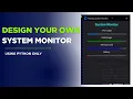 Design Your Own System Monitor using Python only