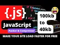 Best JavaScript Code Packer Compressor - How to Make Your Websites Load Faster 100kb to 40kb