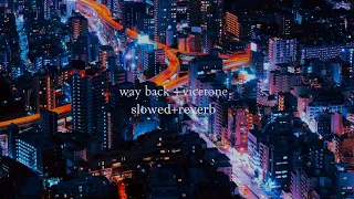 Download WAY BACK - VICETONE (slowed + reverb) MP3