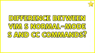 Difference between vim s normal-mode S and cc commands 2 Solutions