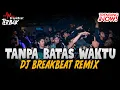 Download Lagu DJ TANPA BATAS WAKTU !! VIRAL ( BREAKBEAT KENCENG FULL BASS 2021 )