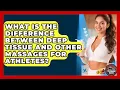What Is The Difference Between Deep Tissue And Other Massages For Athletes - Athletes Training Room