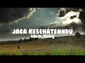Download Lagu Jaga Kesehatenndu ~ Iche br. Ginting (Lirik Lagu)