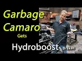 Hydroboost on Classic Camaro!