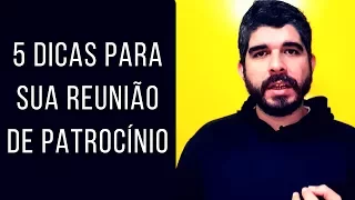 5 dicas para sua reunião de patrocínio