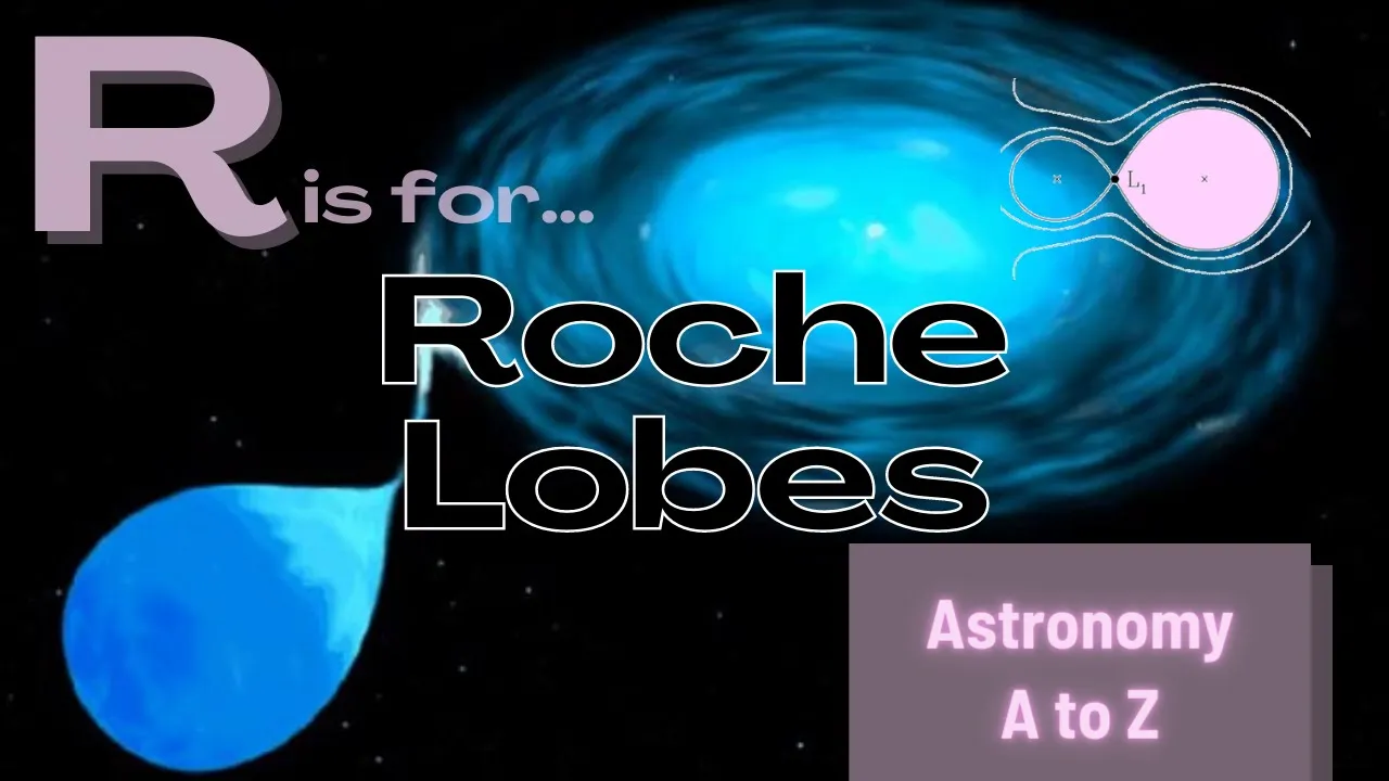 Universe ABC Guide: R is for Roche Lobes!