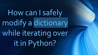 How can I safely modify a dictionary while iterating over it in Python