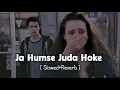 Download Lagu Ja Humse Juda Hoke || Slowed+Reverb || Jubin Nautiyal | Arafat Mahmood #sadsong #trending #lofi