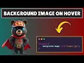 How to Change Background Image on Hover in HTML and CSS