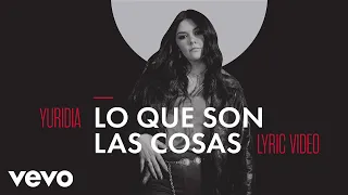Yuridia - Lo Que Son las Cosas (Letra / Lyrics)