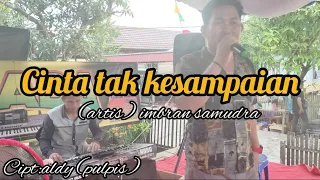 Download Cinta tak kesampaian,artis imbran samudra,live manusuf MP3