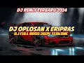 Download Lagu DJ OPLOSAN X ERIPRAS - DJ REMIX TERBARU TERKANE