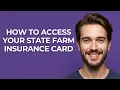 How to Access Your State Farm Insurance Card - GUIDE