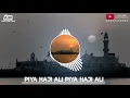 Piya Haji Ali Piya Haji Ali |#Step_Boosted_Mix | Baba_Haji_Ali_Its_AM_Video_Editing_Official