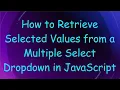 How to Retrieve Selected Values from a Multiple Select Dropdown in JavaScript