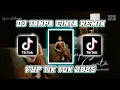 Download Lagu DJ TANPA CINTA REMIX FYP TIK TOK 2025 TERBARU