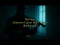 Lagu The New Detective Conan Main Theme (Ballad vers.)