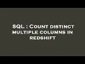 SQL Count distinct multiple columns in redshift