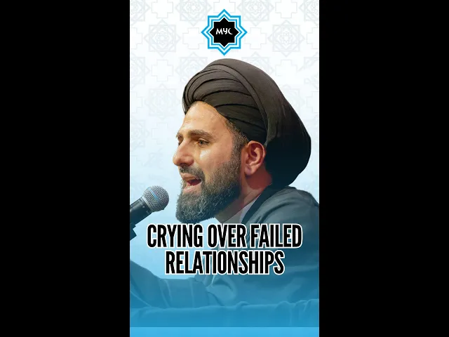 Crying Over Failed Relationships - Sayed Mohammad Baqer Qazwini #shorts