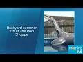 Backyard summer fun at The Pool Shoppe