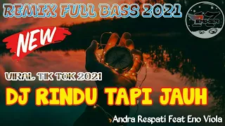 Download DJ RINDU TAPI JAUH - Andra Respati Ft. Eno Viola || Remix Full Bass Terbaru 2021 MP3