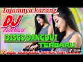 Lagu DJ DANGDUT REMIX TAJAM NYA KARANG FULL BAS VIRAL 2026
