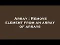 Array Remove element from an array of arrays