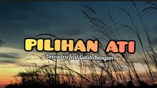 Download PILIHAN ATI - DERRADRU FEAT GALIH BANGUN || LIRIK VIDEO CLIP MP3