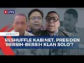 Download Lagu Blak-Blakan! Pengamat-Politisi Golkar Soroti Reshuffle Kabinet Prabowo, Bara JP: Relawan Jokowi...