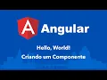 Curso Angular Hello World Criando primeiro projeto e o primeiro Componente