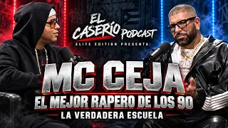 EL CASERÍO PODCAST ELITE EDITION PRESENTA: MC CEJA EL MEJOR RAPERO DE LOS 90 LA VERDADERA ESCUELA