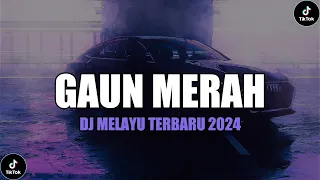 Download DJ MELAYU TERBARU 2024 - GAUN MERAH REMIX VIRAL TIKTOK MP3