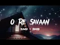 MITRAZ - O Re Saavan | Slowed and Reverb | Peaceful