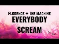 Download Lagu Florence + The Machine - Everybody Scream [Lyrics]