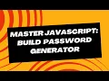 Master JavaScript Build Password Generator using HTML CSS and JavaScript