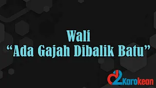 Download Wali - Ada Gajah Dibalik Batu ( Karaoke/No vocal ) MP3