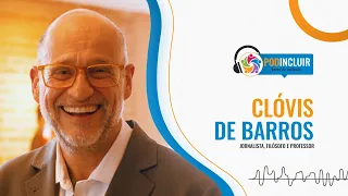 PODINCLUIR - Clóvis de Barros (Filósofo e Professor) #016