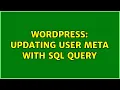 Wordpress Updating User Meta with SQL Query