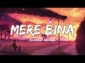 Mere Bina - Lofi Flip Mp3 Download Nikhil D'Souza(Slowed+Reverb)