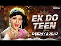 Ek Do Teen (Dhamal Remix) | Tezaab (1988) | Madhuri Dixit | Ek Do Teen Old Song | DJ SuraJ