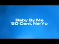 Lagu Baby By Me - 50 Cent, Ne-Yo (Lyrics)