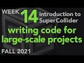 Writing Code for Large-Scale Projects - Week 14 Fall 2021 MUS 499C
