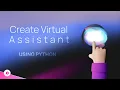 How to Create your own AI Virtual Assistant using Python Python AI Projects Complete Guide
