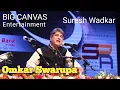 Download Lagu OMKAR SWARUPA I SURESH WADKAR I LIVE PERFORMANCE I BIG CANVAS ENTERTAINMENT