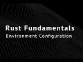 Rust Environment Configuration Hello World and Cargo Crates