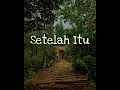 Setelah Itu - Tony Q Rastafara || Lirik Lagu