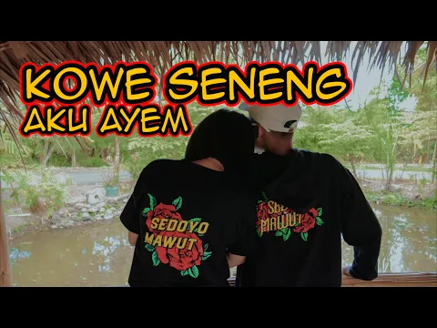 Download MP3 SEDOYO MAWUT - Kowe Seneng Aku Ayem (Official Music Video)