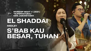 Download EL SHADDAI medley S’BAB KAU BESAR, TUHAN - WORSHIP NIGHT 11 (2021) GMS JABODETABEK MP3