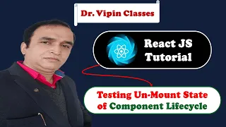 React Tutorial React Component Lifecycle Unmount Phase Dr Vipin Classes