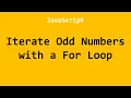 Iterate Odd Numbers with a For Loop JavaScript Example No 1
